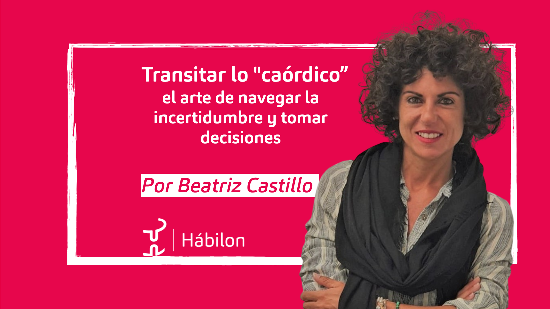 Transitar lo «caórdico»: el arte de navegar la incertidumbre y tomar decisiones