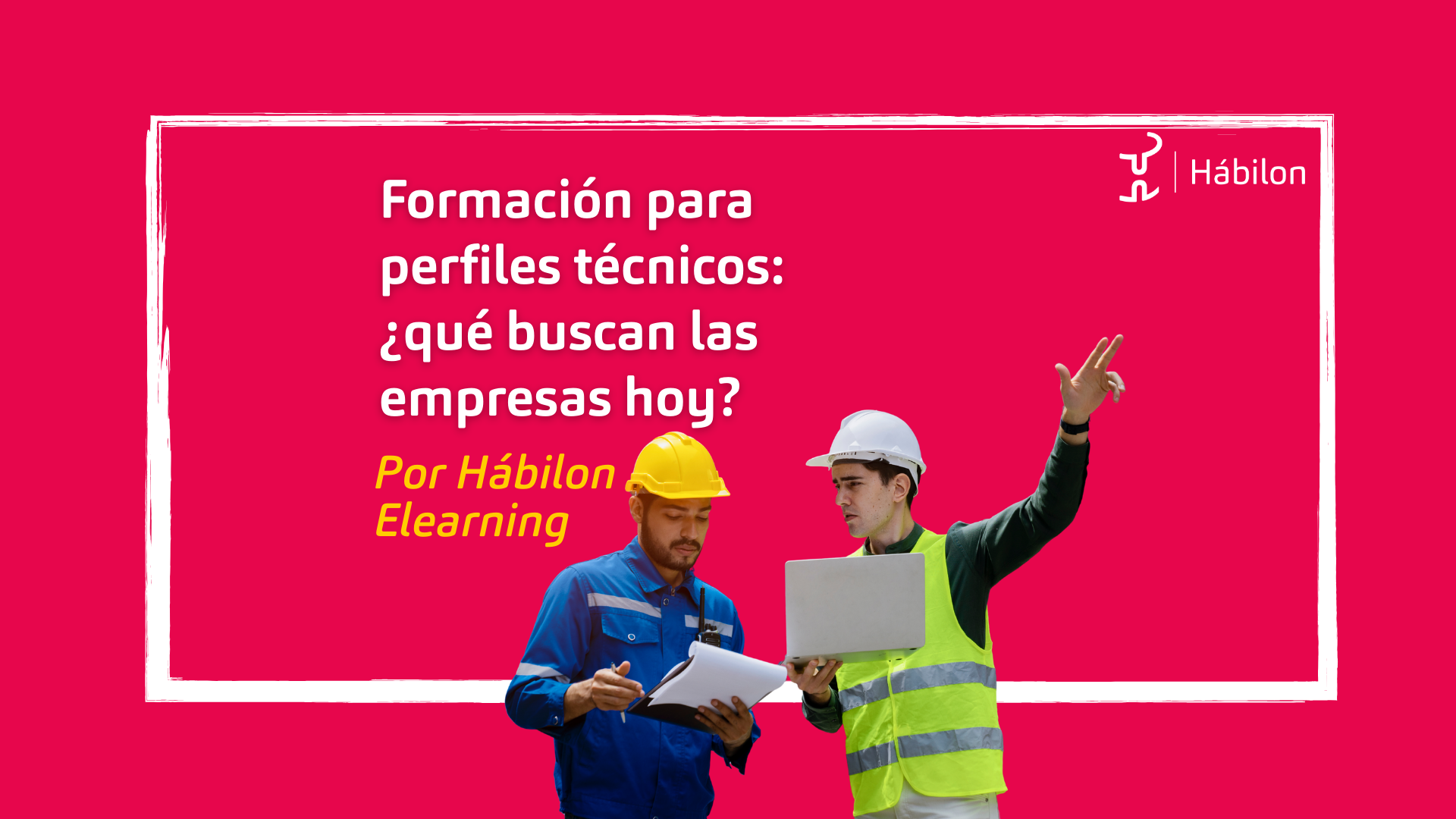Formación para perfiles técnicos: ¿qué buscan las empresas hoy? 