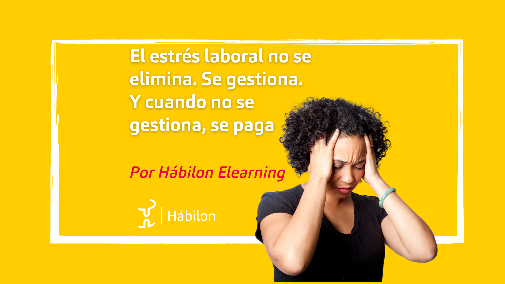El estrés laboral no se elimina. Se gestiona. Y cuando no se gestiona, se paga