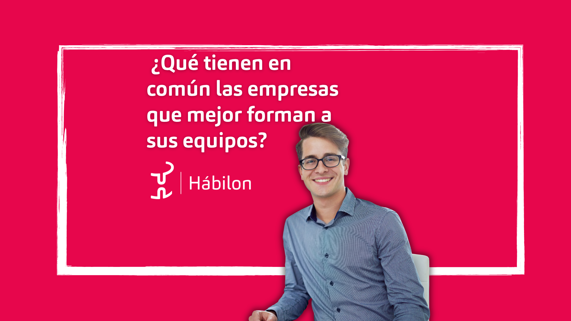 ¿Qué tienen en común las empresas que mejor forman a sus equipos?